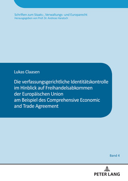 Die verfassungsgerichtliche Identitätskontrolle im Hinblick auf Freihandelsabkommen der Europäischen Union am Beispiel des Comprehensive and Economic Trade Agreement von Claasen,  Lukas