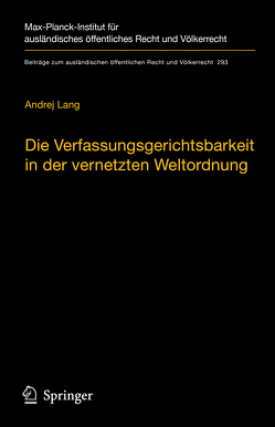 Die Verfassungsgerichtsbarkeit in der vernetzten Weltordnung von Lang,  Andrej