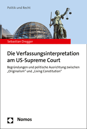 Die Verfassungsinterpretation am US-Supreme Court von Dregger,  Sebastian