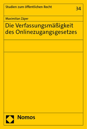 Die Verfassungsmäßigkeit des Onlinezugangsgesetzes von Zäper,  Maximilian