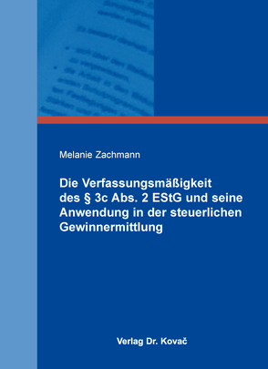 Die Verfassungsmäßigkeit des § 3c Abs. 2 EStG und seine Anwendung in der steuerlichen Gewinnermittlung von Zachmann,  Melanie