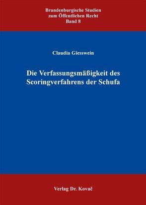 Die Verfassungsmäßigkeit des Scoringverfahrens der Schufa von Giesswein,  Claudia