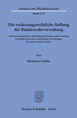 Die verfassungsrechtliche Stellung der Bundeswehrverwaltung. von Schulte,  Hermann