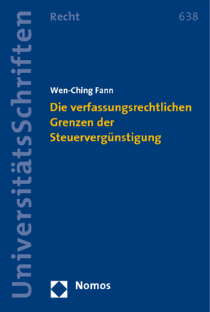 Die verfassungsrechtlichen Grenzen der Steuervergünstigung von Fann,  Wen-Ching