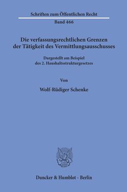 Die verfassungsrechtlichen Grenzen der Tätigkeit des Vermittlungsausschusses. von Schenke,  Wolf-Rüdiger
