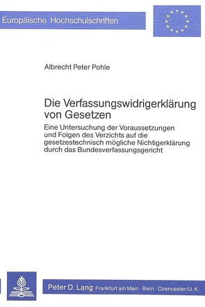 Die Verfassungswidrigerklärung von Gesetzen von Pohle,  Albrecht Peter