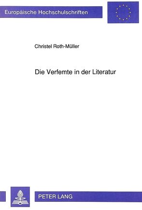 Die Verfemte in der Literatur von Roth-Müller,  Christel