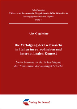 Die Verfolgung der Geldwäsche in Italien im europäischen und internationalen Kontext von Guglielmo,  Alex