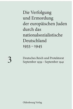 Die Verfolgung und Ermordung der europäischen Juden durch das nationalsozialistische… / Deutsches Reich und Protektorat September 1939 – September 1941 von Löw,  Andrea