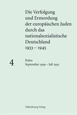 Die Verfolgung und Ermordung der europäischen Juden durch das nationalsozialistische… / Polen September 1939 – Juli 1941 von Friedrich,  Klaus-Peter, Löw,  Andrea