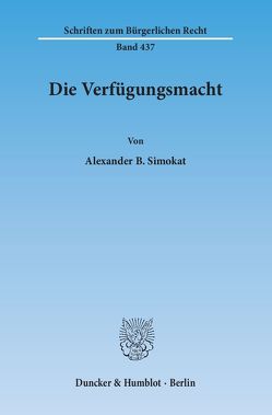 Die Verfügungsmacht. von Simokat,  Alexander B.
