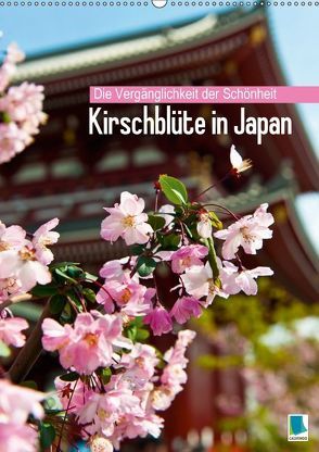 Die Vergänglichkeit der Schönheit – Kirschblüte in Japan (Wandkalender 2018 DIN A2 hoch) von CALVENDO