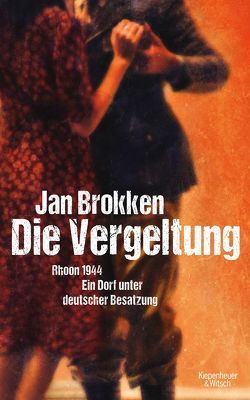 Die Vergeltung – Rhoon 1944 von Beuningen,  Helga van, Brokken,  Jan