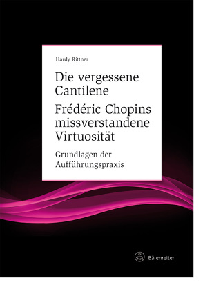 Die vergessene Cantilene. Frédéric Chopins missverstandene Virtuosität von Rittner,  Hardy