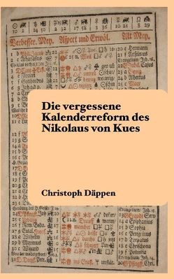 Die vergessene Kalenderreform des Nikolaus von Kues von Däppen,  Christoph