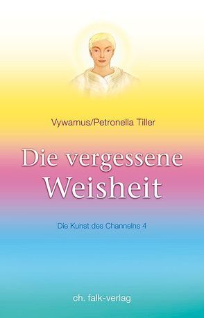 Die vergessene Weisheit von Tiller,  Petronella, Vywamus