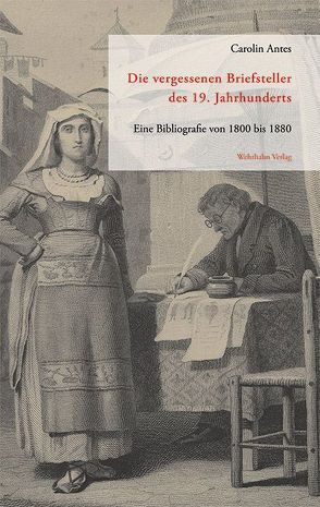 Die vergessenen Briefsteller des 19. Jahrhunderts von Antes,  Carolin, Kreim,  Erwin