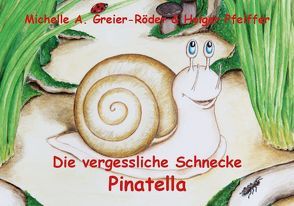 Die vergessliche Schnecke Pinatella von Greier-Röder,  Michelle A, Pfeiffer,  Holger