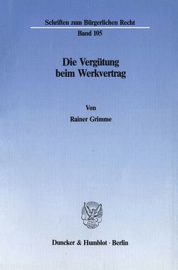 Die Vergütung beim Werkvertrag. von Grimme,  Rainer