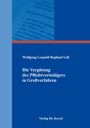 Die Vergütung des Pflichtverteidigers in Großverfahren von Lell,  Wolfgang Leopold Raphael