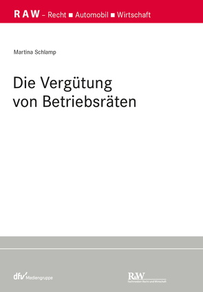 Die Vergütung von Betriebsräten von Schlamp,  Martina