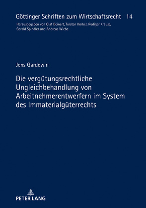Die vergütungsrechtliche Ungleichbehandlung von Arbeitnehmerentwerfern im System des Immaterialgüterrechts von Gardewin,  Jens