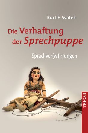 Die Verhaftung der Sprechpuppe von Svatek,  Kurt F.