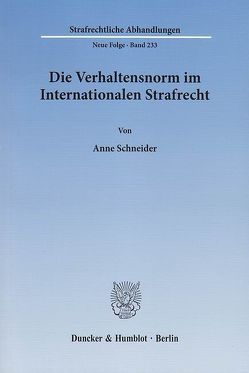 Die Verhaltensnorm im Internationalen Strafrecht. von Schneider,  Anne
