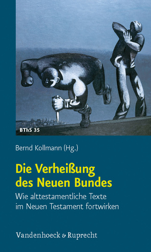 Die Verheißung des Neuen Bundes von Albertz,  Rainer, Bachmann,  Michael, Beyerle,  Stefan, Bezzel,  Hannes, Broer,  Ingo, Bultmann,  Christoph, Grund,  Alexandra, Horn,  Friedrich Wilhelm, Kollmann,  Bernd, Labahn,  Michael, Löhr,  Hermut, Naumann,  Thomas, Reinbold,  Wolfgang, Woyke,  Johannes