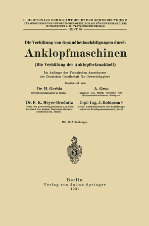 Die Verhütung von Gesundheitsschädigungen durch Anklopfmaschinen (Die Verhütung der Anklopferkrankheit) von Gerbis,  H., Gros,  A., Meyer-Brodnitz,  F. K., Robinson,  J.