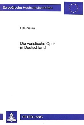 Die veristische Oper in Deutschland von Zierau,  Ulla