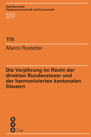 Die Verjährung im Recht der direkten Bundessteuer und der harmonisierten kantonalen Steuern von Rostetter,  Marco