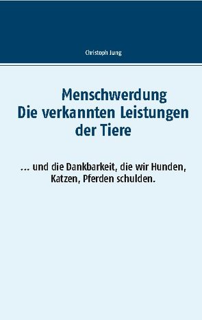 Die verkannten Leistungen der Tiere von Jung,  Christoph