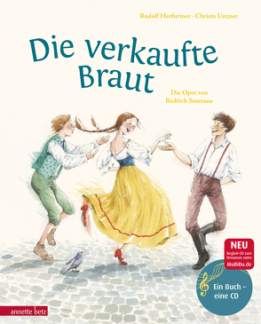 Die verkaufte Braut (Das musikalische Bilderbuch mit CD und zum Streamen) von Herfurtner,  Rudolf, Unzner,  Christa