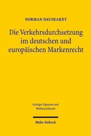 Die Verkehrsdurchsetzung im deutschen und europäischen Markenrecht von Dauskardt,  Norman
