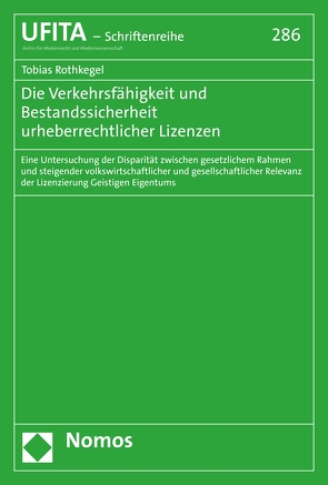 Die Verkehrsfähigkeit und Bestandssicherheit urheberrechtlicher Lizenzen von Rothkegel,  Tobias