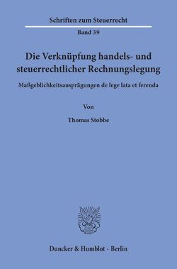 Die Verknüpfung handels- und steuerrechtlicher Rechnungslegung. von Stobbe,  Thomas