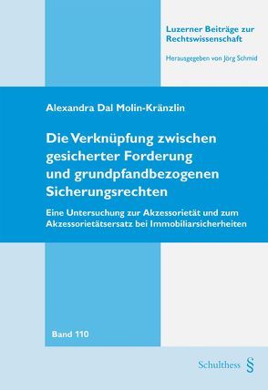 Die Verknüpfung zwischen gesicherter Forderung und grundpfandbezogenen Sicherungsrechten von Dal Molin-Kränzlin,  Alexandra