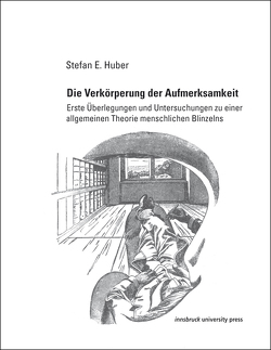 Die Verkörperung der Aufmerksamkeit von Huber,  Stefan E.