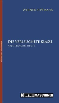 Die verleugnete Klasse von Seppmann,  Werner