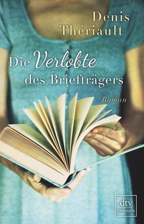 Die Verlobte des Briefträgers von Beek,  Saskia Bontjes van, Thériault,  Denis