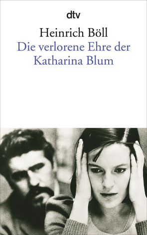Die verlorene Ehre der Katharina Blum von Böll,  Heinrich