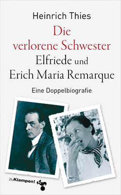 Die verlorene Schwester – Elfriede und Erich Maria Remarque von Thies,  Heinrich