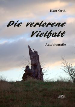 Die verlorene Vielfalt von Orth,  Kurt