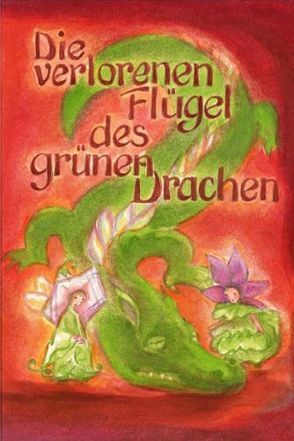 Die verlorenen Flügel des grünen Drachen von Garbe,  Christa, Viriot,  Marie L