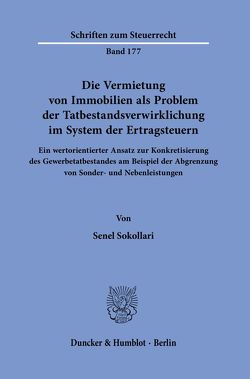 Die Vermietung von Immobilien als Problem der Tatbestandsverwirklichung im System der Ertragsteuern. von Sokollari,  Senel