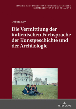 Die Vermittlung der italienischen Fachsprache der Kunstgeschichte und der Archäologie von Gay,  Debora