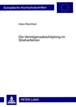 Die Vermögensabschöpfung im Strafverfahren von Reichhart,  Hans