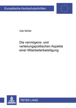 Die vermögens- und verteilungspolitischen Aspekte einer Mitarbeiterbeteiligung von Müller,  Udo