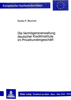 Die Vermögensverwaltung deutscher Kreditinstitute im Privatkundengeschäft von Brunner,  Guido